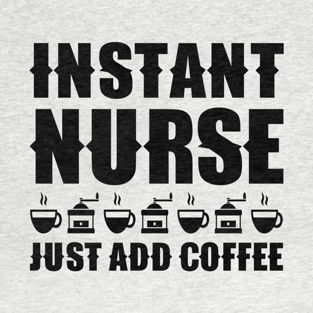 Instant nurse. Just add coffee by colorsplash